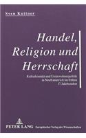 Handel, Religion Und Herrschaft: Kulturkontakt Und Ureinwohnerpolitik in Neufrankreich Im Fruehen 17. Jahrhundert