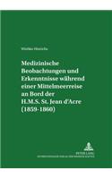 Medizinische Beobachtungen Und Erkenntnisse Waehrend Einer Mittelmeerreise an Bord Der H.M.S. St. Jean d'Acre (1859-1860)