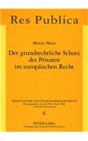 Der Grundrechtliche Schutz Des Privaten Im Europaeischen Recht