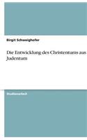 Die Entwicklung des Christentums aus dem Judentum