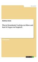 Was ist Demokratie? Ludwig von Mises und Karl R. Popper im Vergleich.