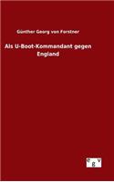 Als U-Boot-Kommandant gegen England