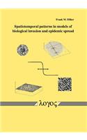 Spatiotemporal Patterns in Models of Biological Invasion and Epidemic Spread