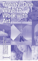 The Corporate Art Index – Twenty–one Ways to Work With Art: Twenty-One Ways to Work with Art