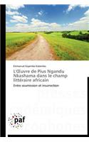 L' Uvre de Pius Ngandu Nkashama Dans Le Champ Littéraire Africain: (Omn.Pres.Franc.)