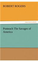 Ponteach The Savages of America