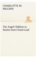 Angel Children or, Stories from Cloud-Land
