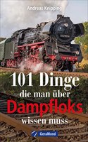 101 Dinge, die man uber Dampfloks wissen muss