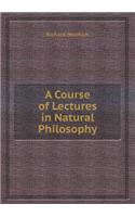 A Course of Lectures in Natural Philosophy