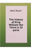 The history of King William the Third in III parts: (English)