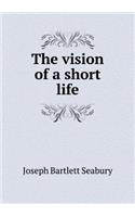 The vision of a short life
