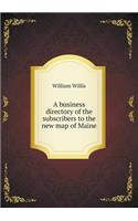 A business directory of the subscribers to the new map of Maine