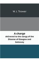 A charge delivered to the clergy of the Diocese of Glasgow and Galloway