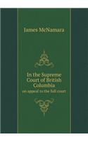 In the Supreme Court of British Columbia on Appeal to the Full Court