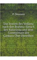 Das System des Vedânta nach den Brahma-Sûtra'S des Bâdarâyaa und dem Commentare des Çankara Über Dieselben
