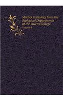 Studies in biology from the Biological Departments of the Owens College Volume 4