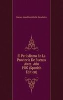 El Periodismo En La Provincia De Buenos Aires: Ano 1907 (Spanish Edition)