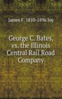 George C. Bates, vs. the Illinois Central Rail Road Company