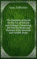 Elements of Euclid for the Use of Schools and Colleges: Comprising the First Six Books and Portions of the Eleventh and Twelfth Books