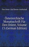 Osterreichische Monatsschrift Fur Den Orient, Volume 13 (German Edition)