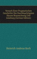 Versuch Einer Pragmatischen Geschichte Des Durchlauchtigsten Hauses Braunschweig Und Luneburg (German Edition)