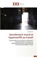 Harcèlement Moral Et Hyperconflit Au Travail: (Omn.Univ.Europ.)