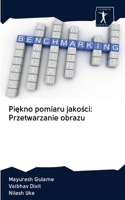 Piękno pomiaru jakości