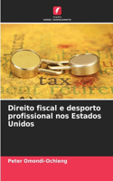 Direito fiscal e desporto profissional nos Estados Unidos