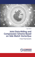 Joint Data-Hiding and Compression Scheme Based on Side Match VectorQua