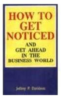 How to Get Noticed and Get Ahead in the Business World