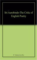 Sri Aurobindo-The Critic of English Poetry