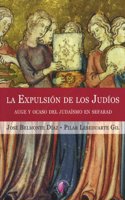 La expulsion de los judios/ The Expulsion of the Jews: Auge y ocaso del judaismo en Sefarad/ Rise and Decline of Judaism in Sepharad