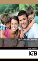 Como Fomentar la Creatividad (Educacion y Psicologia) (Spanish Edition)