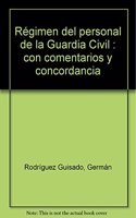 Regimen del personal de la Guardia Civil : con comentarios y concordancia