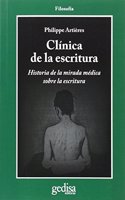 Clinica de la escritura: Historia de la mirada medica sobre la escritura