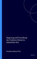Regierung Und Verwaltung Des Vorderen Orients in Islamischer Zeit