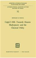 Copp’d Hills Towards Heaven Shakespeare and the Classical Polity