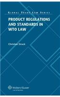 Product Regulations and Standards in WTO Law