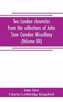 Two London chronicles from the collections of John Stow Camden Miscellany (Volume XII)