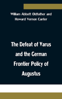 Defeat of Varus and the German Frontier Policy of Augustus