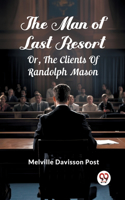 The Man Of Last ResortOr, The Clients Of Randolph Mason (Edition2024)