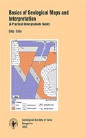BASICS OF GEOLOGICAL MAPS AND INTERPRETATION (A PRACTICAL UNDERGRADUATE GUIDE)