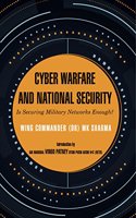 Cyber Warfare and National Security : Is Securing Military Networks Enough?