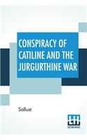 Conspiracy Of Catiline And The Jurgurthine War