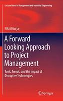 A Forward Looking Approach to Project Management: Tools, Trends,  and the Impact of Disruptive Technologies(Lecture Notes in Management and Industrial Engineering)