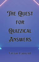 Quest for Quizzical Answers