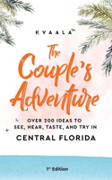 The Couple's Adventure - Over 200 Ideas to See, Hear, Taste, and Try in Central Florida