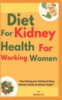 Diet for Kidney Health for Working Women