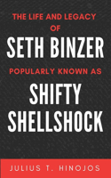 The Life and Legacy of Seth Binzer, Popularly known as Shifty Shellshock
