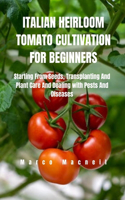 Italian Heirloom Tomato Cultivation for Beginners